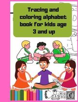 Tracing and coloring alphabet book for kids age 3 and up: My First Toddler Coloring Book