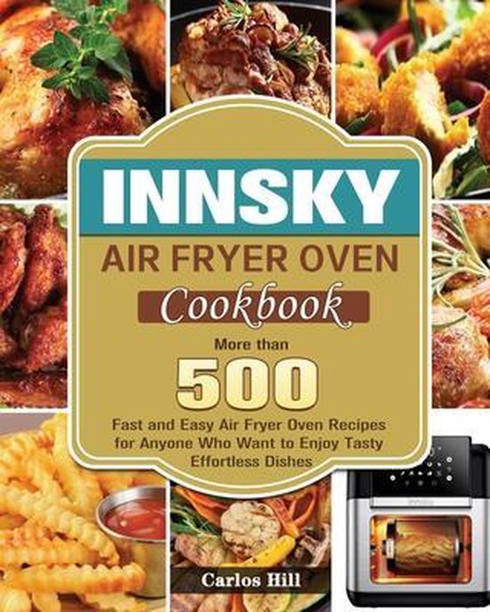 Innsky Air Fryer Oven Cookbook, Carlos Hill 9781801246705 Boeken