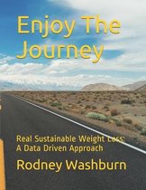 Enjoy The Journey: Real Sustainable Weight Loss