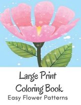 Large Print Coloring Book Easy Flower Patterns