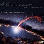 Ileana Pérez Velázquez: A Cascade of Light in a Resonant Universe