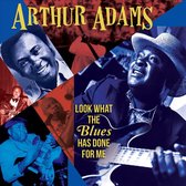 Arthur Adams - Look What The Blues Has Done For Me (2 CD)