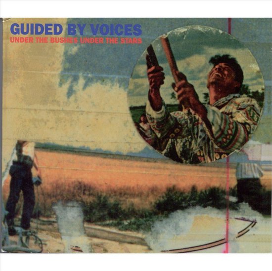 Albumhoes van 'Guided By Voices' met de titel 'Under The Bushes Under The Stars'. Collage met een cirkelvormige foto van een lachende man die twee stokken vasthoudt.