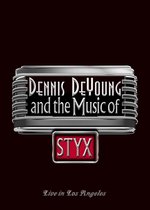 Dennis De Young - And The Music Of Styx (Live In La)