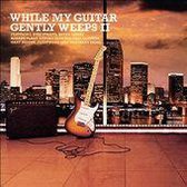 While My Guitar Gently Weeps, Vol. 2