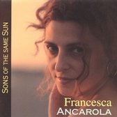 Francesca Ancarola - Sons Of The Same Sun