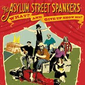 Asylum Street Spankers - What? And Give Up Show Biz? (2 CD)