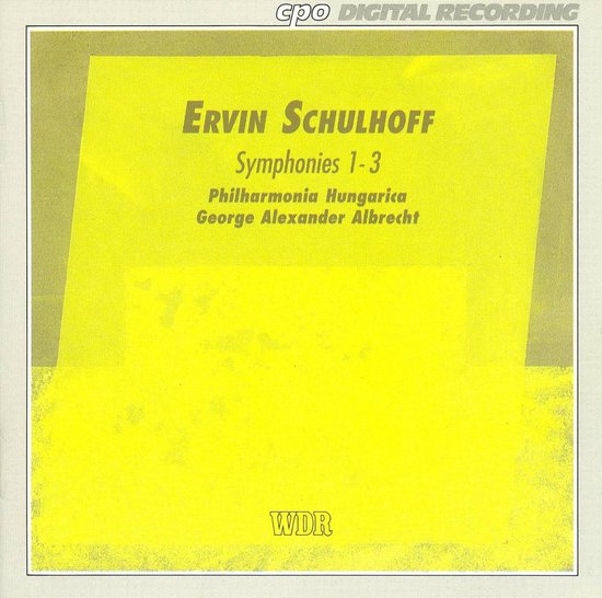Albumhoes met gele achtergrond met tekst "Ervin Schulhoff Symphonies 1-3 Philharmonia Hungarica George Alexander Albrecht" en "WDR"