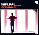 Brent Cash - How Will I Know If I'm Awake (CD)