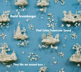 David Greenberger & Paul Cebar Tomorrow Sound - They Like Me Around Here (CD)