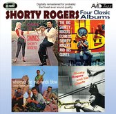 Four Classic Albums (The Big Shorty Rogers Express / Shorty Rogers And His Giants / Wherever The Five Winds Blow / Chances Are It Swings)