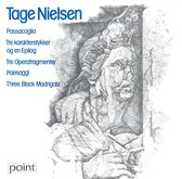 Tage Nielsen: Passacaglia; Tre karakterstykker og en Epilog; Tre Operafragmenter; Paesaggi; Three Black Madrigals