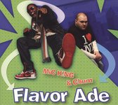 Mic King & Chum - Flavor Ade (CD)