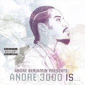 Andre Benjamin Presents: Andre 3000 Is...