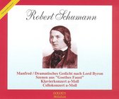 Robert Schumann: Manfred; Szenen aus "Goethes Faust"; Piano Concerto; Cello Concerto