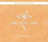 Mind Body Spirit: Life Force