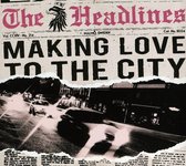 Headlines - Making Love To The City (CD)