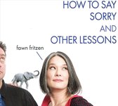 Fawn Fritzen - How To Say Sorry And Other Lessons (CD)