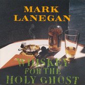 Mark Lanegan - Whiskey For The Holy Ghost (CD)