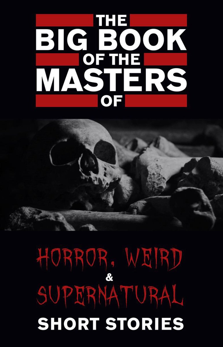 The Big Book of the Masters of Horror: 120+ authors and 1000+ stories - Cynthia Asquith