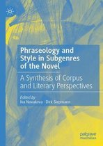 Phraseology and Style in Subgenres of the Novel: A Synthesis of Corpus and Literary Perspectives