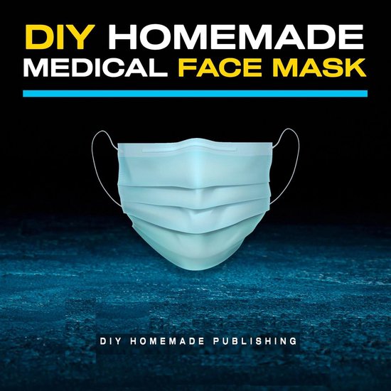 DIY Homemade Medical Face Mask: How to Make Your Medical Reu ... - cover