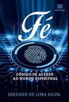 Fé, código de acesso ao mundo espiritual