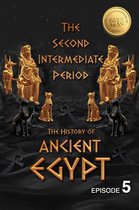 Ancient Egypt Series 5 - The History of Ancient Egypt: The Second Intermediate Period: Weiliao Series