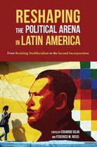 Pitt Latin American Series - Reshaping the Political Arena in Latin America