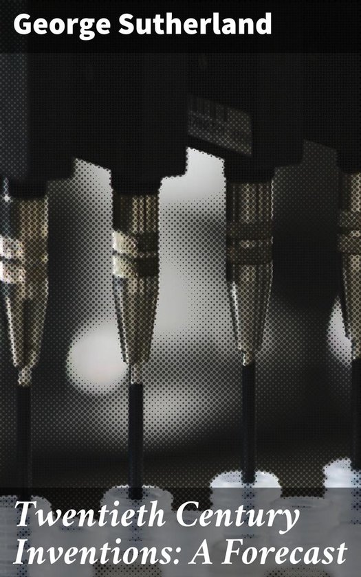 Twentieth Century Inventions: A Forecast - cover