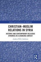 Culture and Civilization in the Middle East - Christian–Muslim Relations in Syria