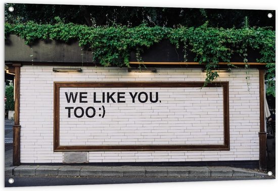 Tuinposter – Muur met Tekst ''We Like You Too :)) - 120x80cm Foto op Tuinposter  (wanddecoratie voor buiten en binnen)