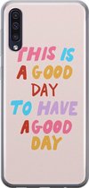 Samsung Galaxy A50/A30s hoesje siliconen - This is a good day - Soft Case Telefoonhoesje - Tekst - Roze