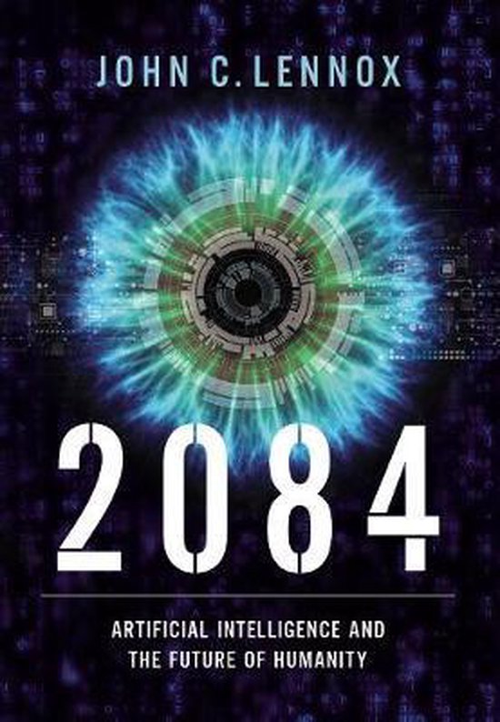 2084 Artificial Intelligence and the Future of Humanity