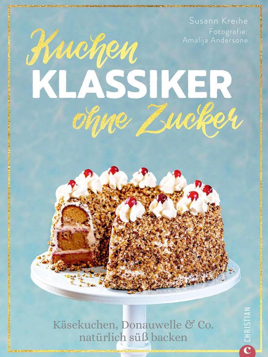 Backbuch: Kuchenklassiker - ohne Zucker! Endlich: 60 beliebt ... - cover