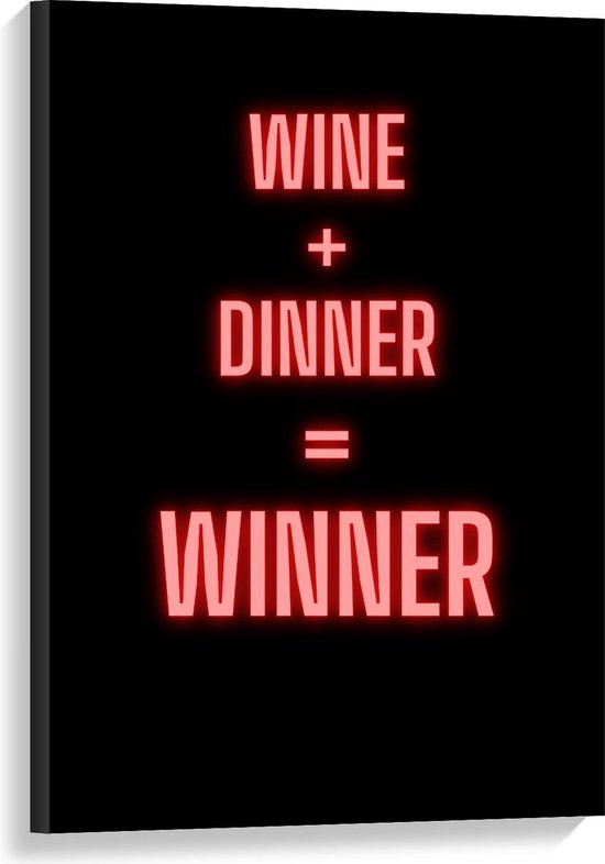 Canvas  - Tekst: ''Wine + Dinner = Winner'' zwart/rood - 60x90cm Foto op Canvas Schilderij (Wanddecoratie op Canvas)