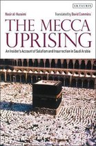 The Mecca Uprising An Insider's Account of Salafism and Insurrection in Saudi Arabia