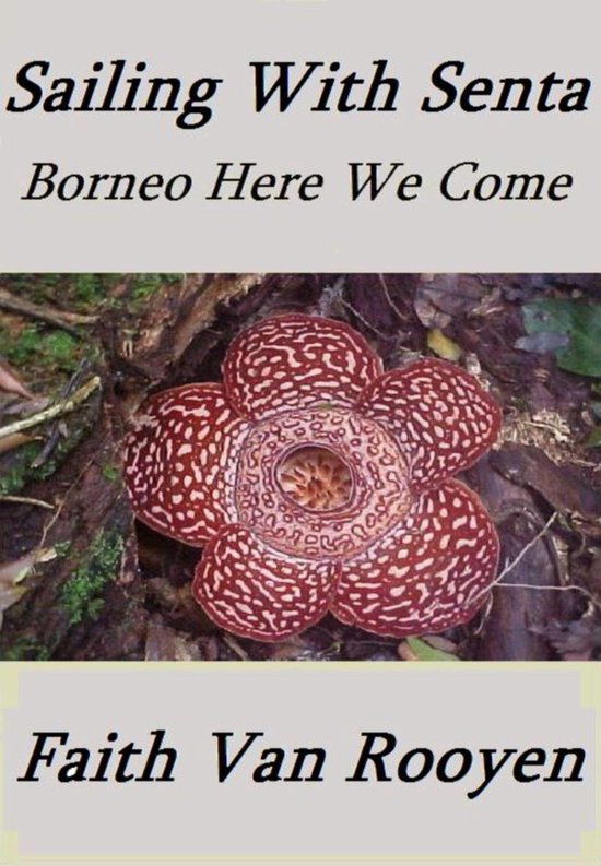 Sailing With Senta 5 - Sailing With Senta - Borneo Here We C ... - cover