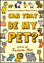 Can That Be My Pet? Ready-to-Read Children's Illustrated Book