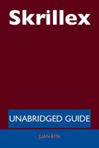 Skrillex - Unabridged Guide