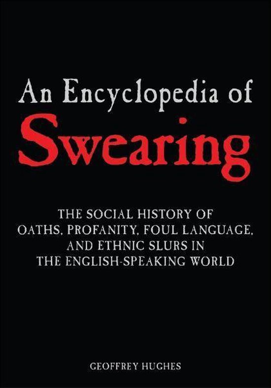 An Encyclopedia of Swearing: The Social History of Oaths, Pr ... - cover