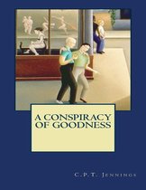 A Conspiracy of Goodness