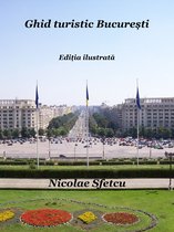 Ghid turistic București: Ediția ilustrată
