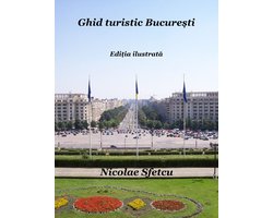 Ghid turistic București - Ediția ilustrată