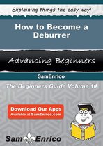 How to Become a Deburrer