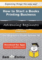 How to Start a Books Printing Business