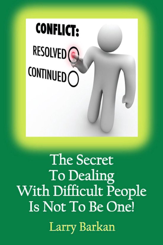 The Secret To Dealing With Difficult People Is Not To Be One ... - cover