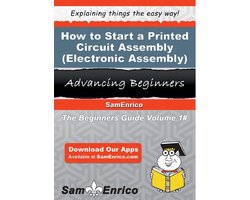 How to Start a Printed Circuit Assembly (Electronic Assembly) Manufacturing Business