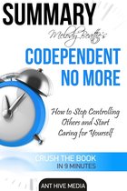 Melody Beattie’s Codependent No More How to Stop Controlling Others and Start Caring for Yourself Summary