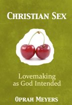 Christian Sex-Lovemaking as God Intended